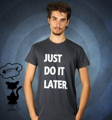 Herren T-Shirt Just Do It Later.