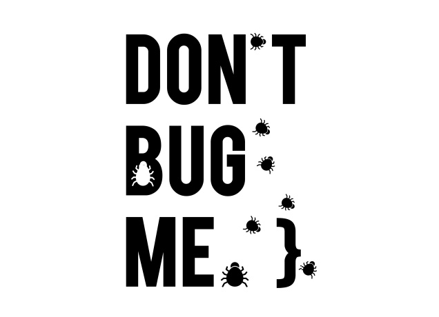 Design Don't Bug Me