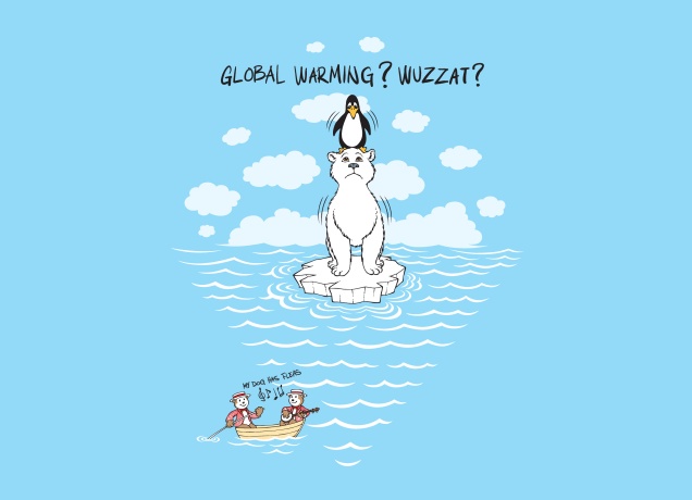 T-Shirt Global Warming? Whuzzat?