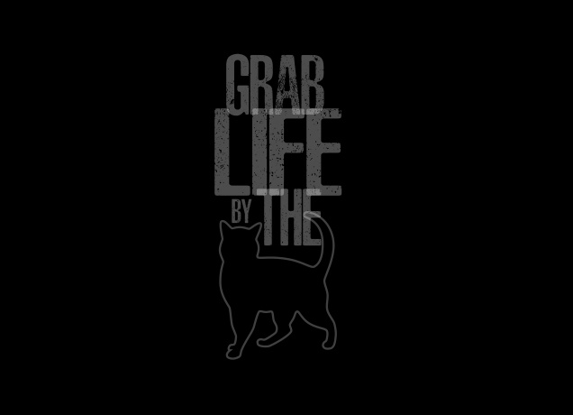Design Grab Life By The Pussy