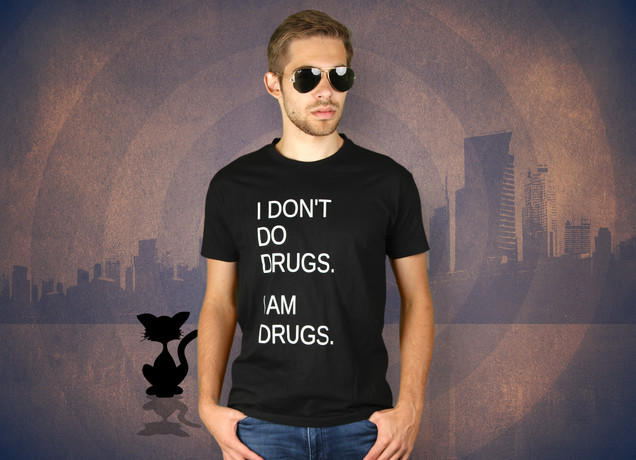 Herren T-Shirt I Don't Do Drugs. I Am Drugs.