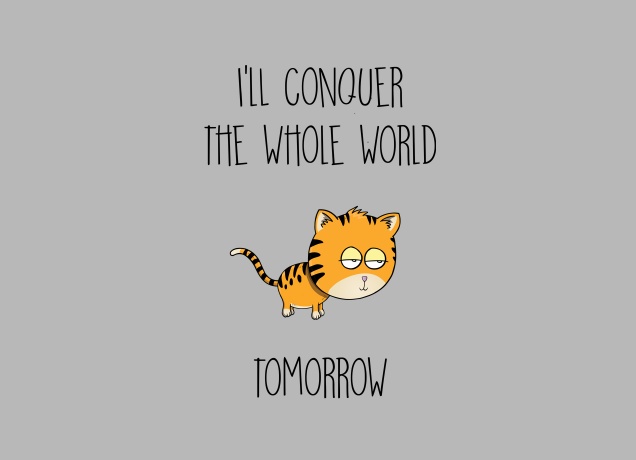 T-Shirt I'll Conquer The Whole World