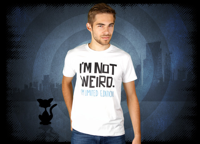 I'm Not Weird. I'm Limited Edition T-Shirt