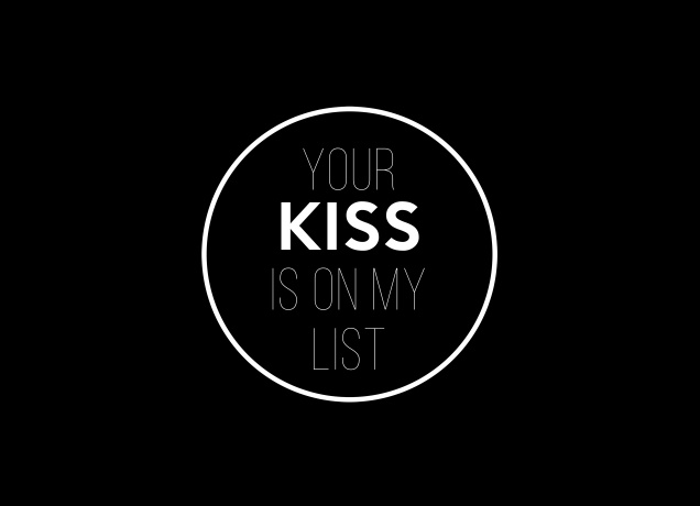 T-Shirt Your Kiss Is On My List