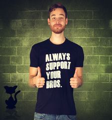 Herren T-Shirt Always Support Your Bros