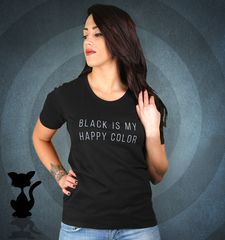 Damen T-Shirt Black Is My Happy Color