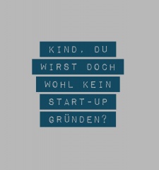 T-Shirt Kind, du wirst doch wohl kein Start-up gründen?