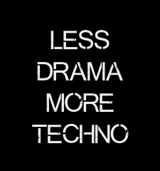 T-Shirt Less Drama More Techno