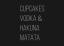 Design Cupcakes Vodka & Hakuna Matata