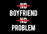 T-Shirt No Boyfriend, No Problem