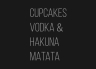 T-Shirt Cupcakes Vodka & Hakuna Matata