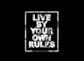 T-Shirt Live By Your Own Rules