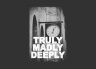 T-Shirt Truly Madly Deeply