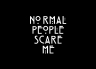 T-Shirt Normal People Scare Me