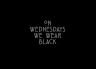 T-Shirt On Wednesdays We Wear Black