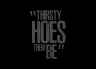 T-Shirt Thirsty Hoes Them Be
