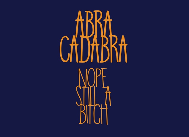 T-Shirt Abracadabra. Nope, Still A ...