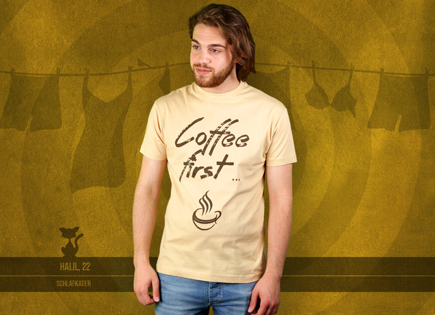 Coffee First ... T-Shirt