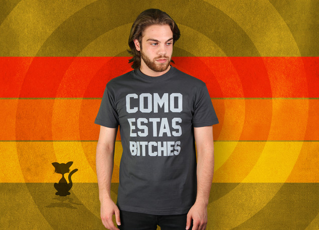 Como Estas Bitches T-Shirt