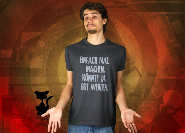 Einfach mal machen, könnte ja gut werden T-Shirt