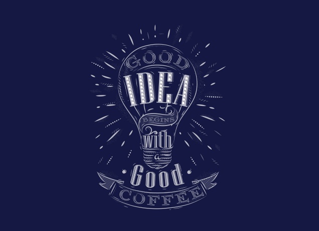 Design Good Idea Beginns With Good Coffee
