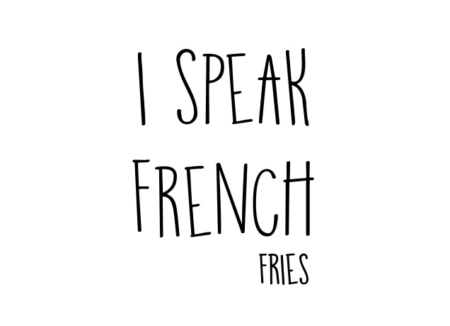 T-Shirt I Speak French (Fries)