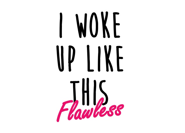 T-Shirt I Woke Up Like This - Flawless