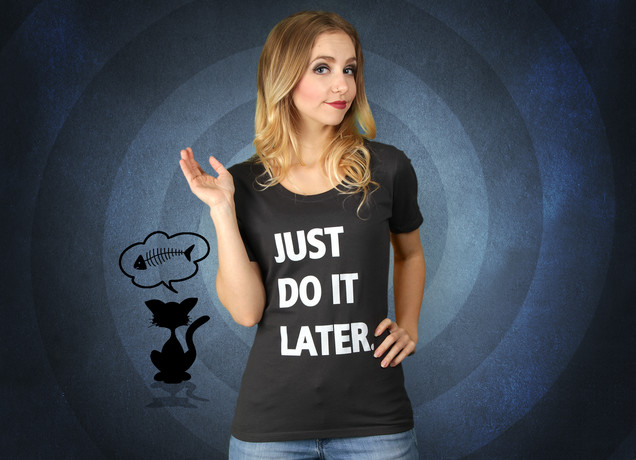 Damen T-Shirt Just Do It Later.