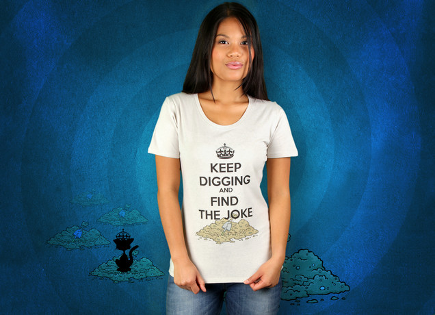 Damen T-Shirt Keep Digging And Find The Joke