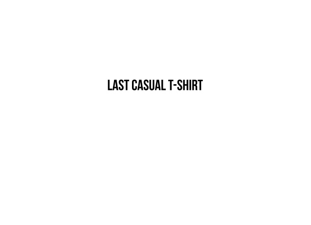 T-Shirt Last Casual T-Shirt
