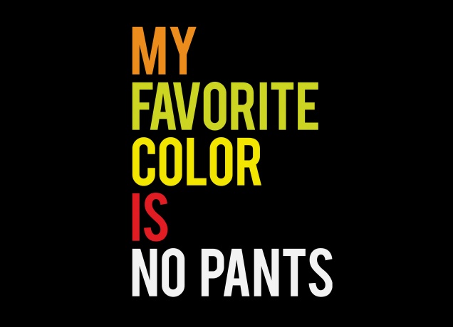 T-Shirt My Favorite Color Is No Pants