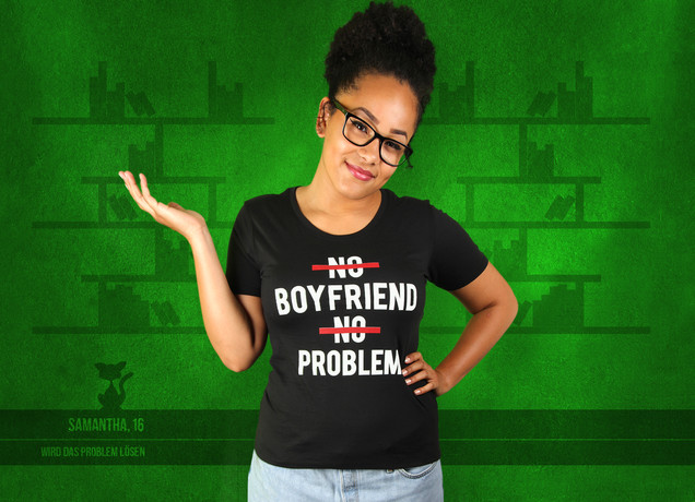 Damen T-Shirt No Boyfriend, No Problem