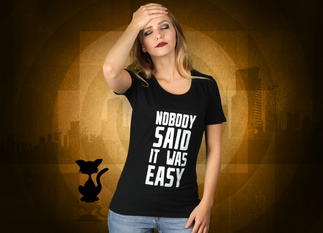 Damen T-Shirt Nobody Said It Was Easy