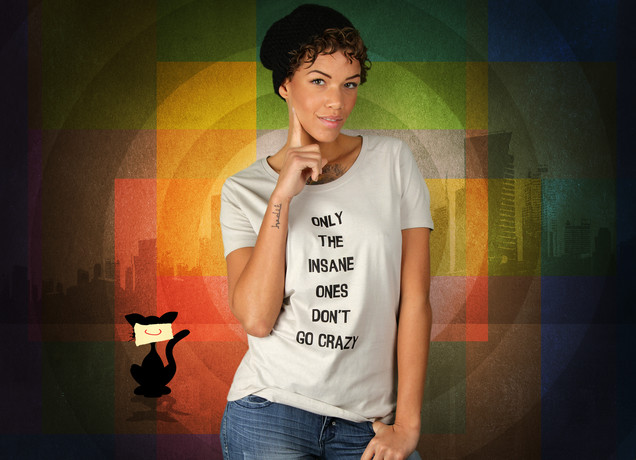 Damen T-Shirt Only The Insane Ones Don't Go Crazy