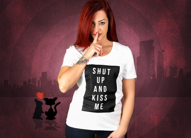 Damen T-Shirt Shut Up And Kiss Me