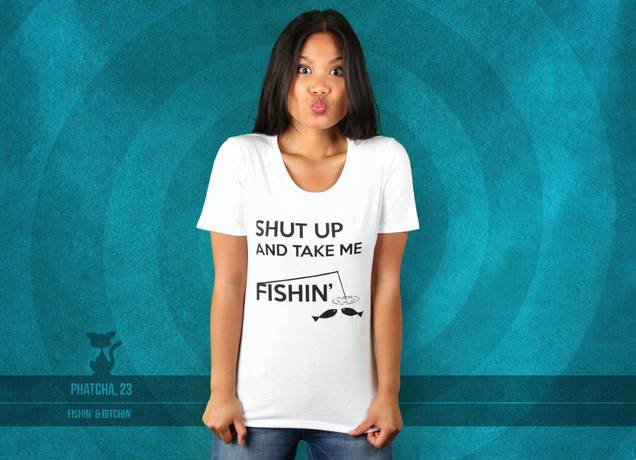 Damen T-Shirt Shut Up And Take Me Fishin'