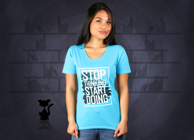 Damen T-Shirt Stop Thinking, Start Doing