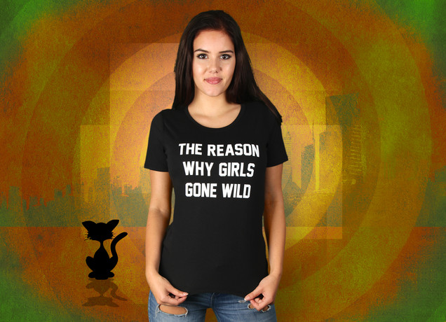 Damen T-Shirt The Reason Why Girls Gone Wild