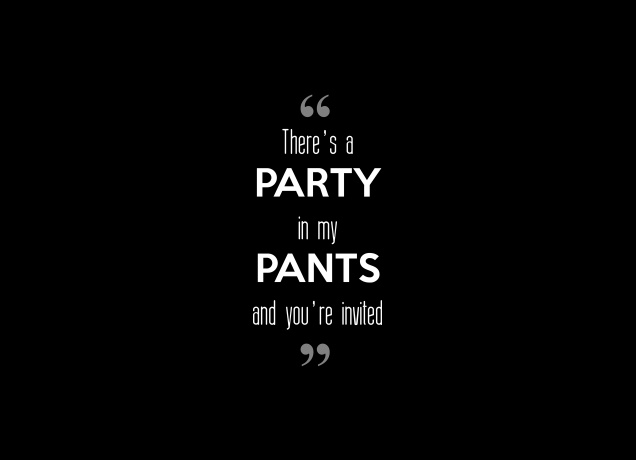 Design There's A Party In My Pants