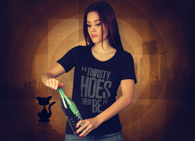 Damen T-Shirt Thirsty Hoes Them Be