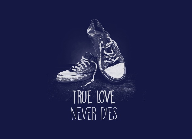 T-Shirt True Love Never Dies