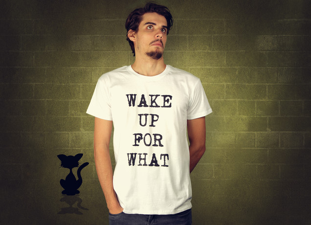 Herren T-Shirt Wake Up For What