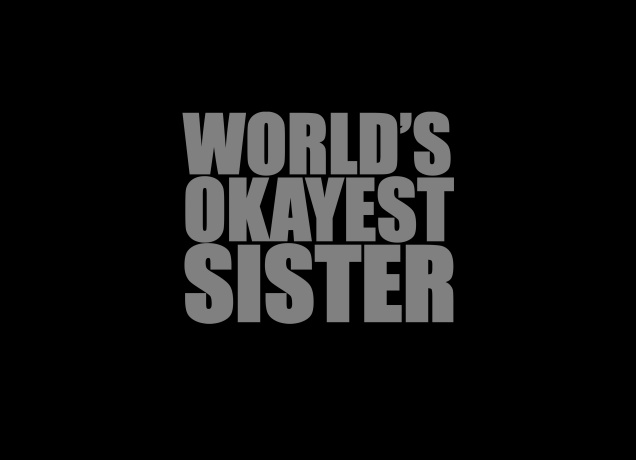 Design World's Okayest Sister