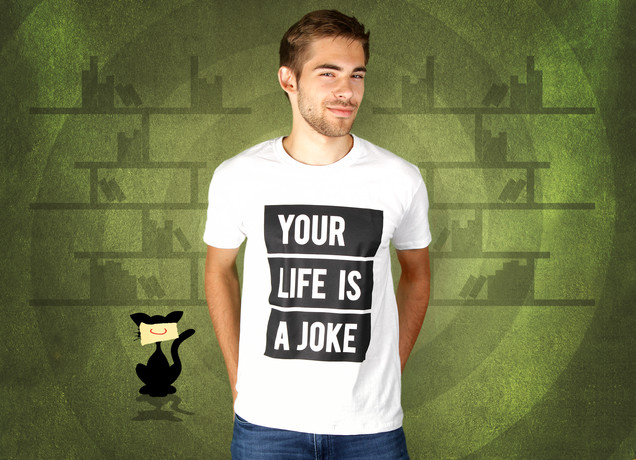 Herren T-Shirt Your Life Is A Joke